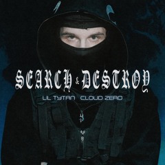 Lil Tytan & CLOUD ZERO - SEARCH & DESTROY