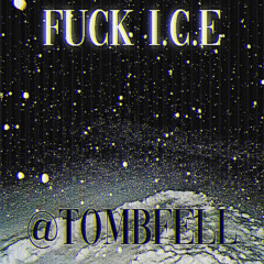 FUCK ICE [PROD. ME] @TOMBFELL