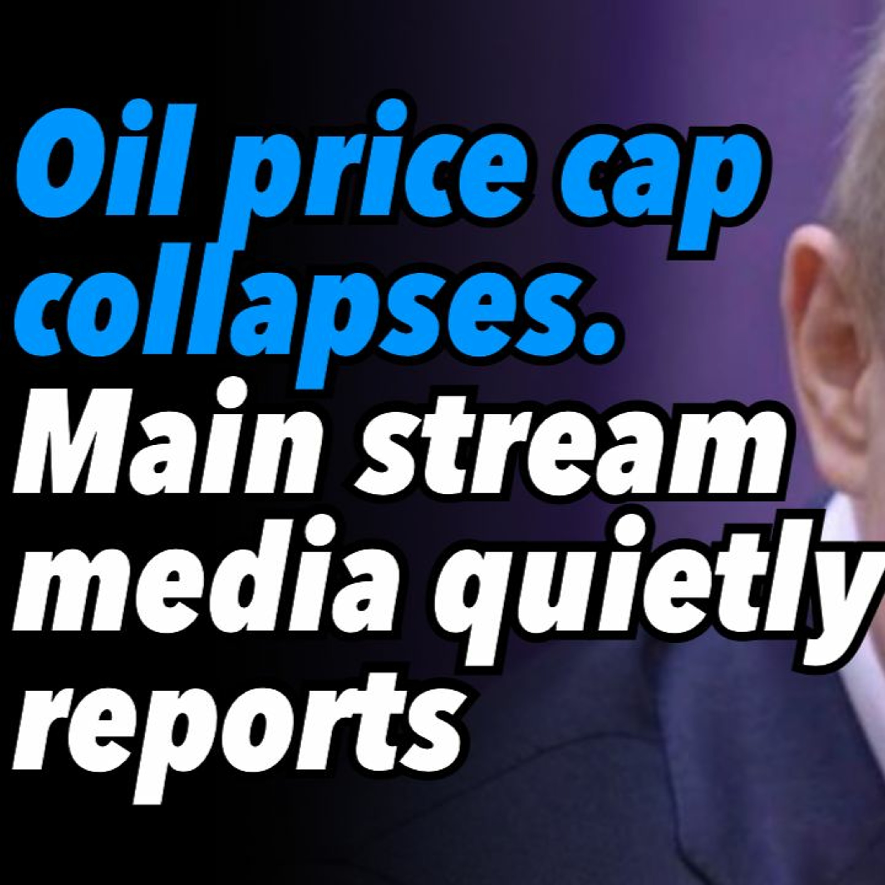 Oil price cap collapses. Main stream media quietly reports