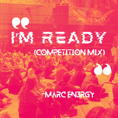 Marc En3rgy - I'm Ready (Competition Mix)