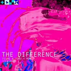 Flume & Toro Y Moi - The Difference (Stujø Flip)