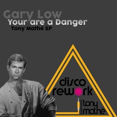 Gary Low - You Are A Danger (Tony Mathe Rework)HD on Bandcamp
