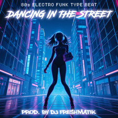 (FREE) 80s Electro Funk Type Beat - "Dancing In The Street"