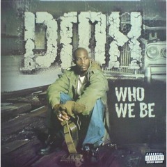 DMX - Who We Be (REMIX)