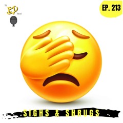 The ET Podcast | Sighs & Shrugs | Episode 213