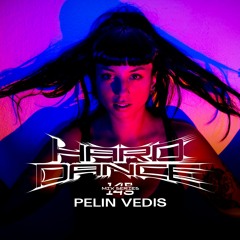 Hard Dance 145: Pelin Vedis