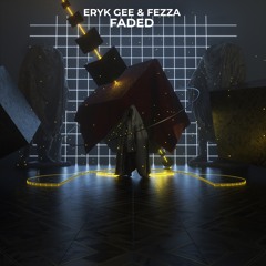 Eryk Gee & Fezza - Faded