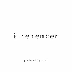 i remember (prod. crcl)