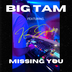 BIG TAM FT. KIM ENGLISH - MISSING YOU