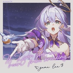 【 Honkai: Star Rail 】 If I Can Stop One Heart From Breaking | yume lee [ACAPELLA]