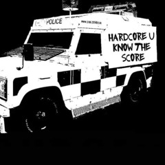 hardcore u know the score