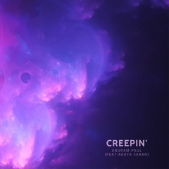 Creepin' (feat. Aadya Saran)