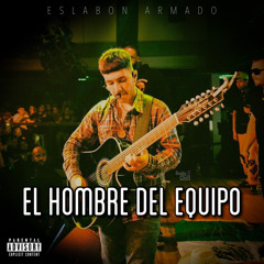 El Hombre Del Equipo - Eslabon Armado (Cover)