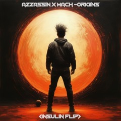 AZZASSIN X MACH - Origins (InSulin Flip)