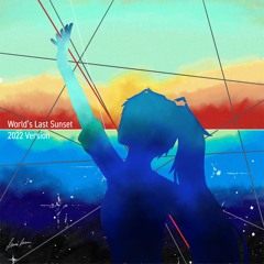 World's Last Sunset 2022 Version ft. Hatsune Miku