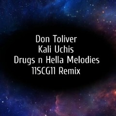 Don Toliver Feat. Kali Uchis - Drugs n Hella Melodies (11SCG11 Remix)