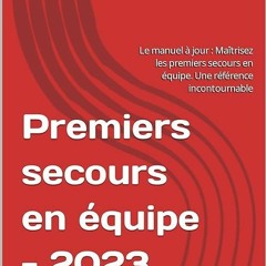 Epub✔ Premiers secours en ?quipe - 2023: Le manuel ? jour : Ma?trisez les premiers