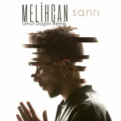 Melihcan - Sanrı (Umut Doğan Remix)