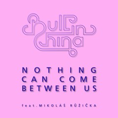 Nothing Can Come Between Us feat. Mikoláš Růžička (Sade cover)