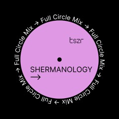 TSZR Full Circle Mix: Shermanlogy