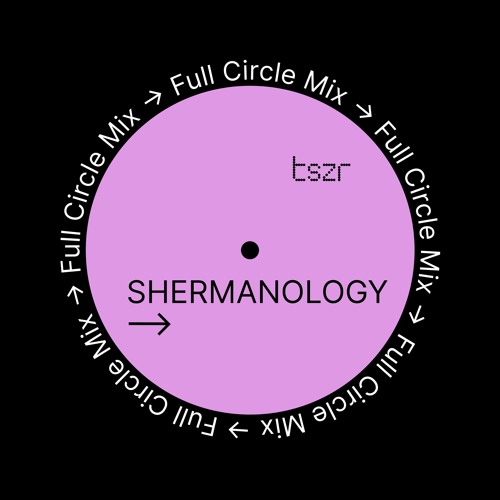 TSZR Full Circle Mix: Shermanlogy