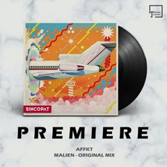 PREMIERE: AFFKT - Malien (Original Mix) [SINCOPAT]