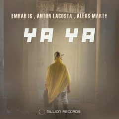 Emrah Is , Anton Lacosta , Aleks Marty - Ya Ya | Free Download |