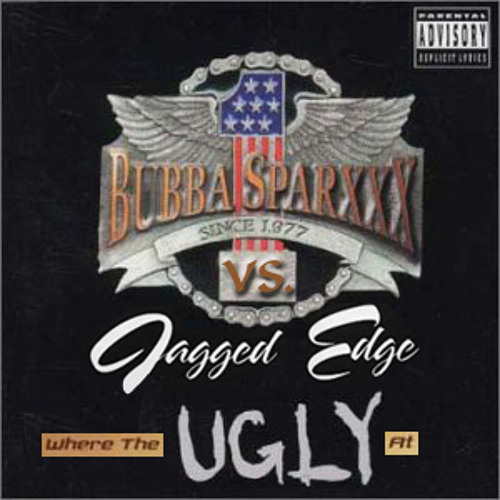Bubba Sparxxx VS Jagged Edge - Irie's Where The Ugly At mashup [Explicit] [2001]