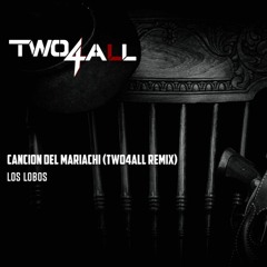 Los Lobos - Canción Del Mariachi (Two4All Remix)