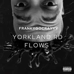 Yorkland rd flows (deserved it freestyle)