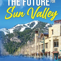 ⚡Read🔥Book Creating the Future for Sun Valley: Heritage, Charm, and a Diverse Ec