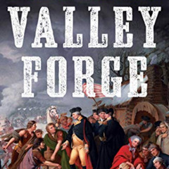 [ACCESS] EPUB ✓ Valley Forge by  Bob Drury &  Tom Clavin [EPUB KINDLE PDF EBOOK]