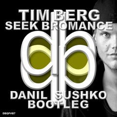 Tim Berg - Seek Bromance (Danil Sushko Bootleg) [FREE DOWNLOAD]