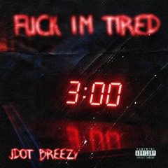 Fuck I'm Tired