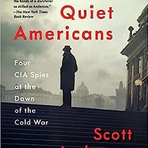 PDF Book The Quiet Americans: Four CIA Spies at the Dawn of the Cold War