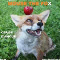 MOUSE THE FOX - CERISE D'AMOUR - VOL.44 - 27.03.2022