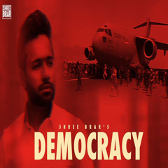 Democracy - Shree Brar