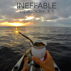 INEFFABLE - Episode 11 [January 2022]