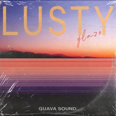 Guava Sound - LUSTY GLAZE: Lo-Fi Guitars + Beats