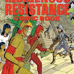 [Book] R.E.A.D Online The 500 Years of Indigenous Resistance Comic Book: Revised and Expanded