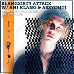 Klangxiety Attack w/ Ani Klang & Assyouti (Reform Radio)