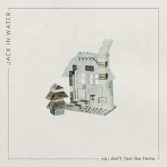 You Don't Feel Like Home