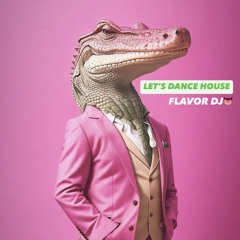 LET´S DANCE HOUSE