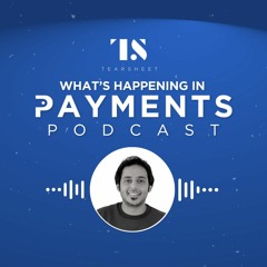 What's Happening in Payments Ep. 7: Adyen's Brian Dammeir on the shifting payments landscape