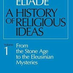 [READ] KINDLE PDF EBOOK EPUB A History of Religious Ideas Volume 1: From the Stone Age to the Eleusi