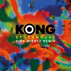 KONG - Stockhouse (Dirk Wiertz Remix)