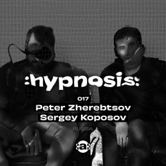 :hypnosis: 017 ~ Peter Zherebtsov & Sergey Koposov [Russia]