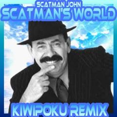 Scatman's World (KiwiPoku Remix)