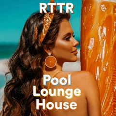 Pool Lounge House - RTTR DJ Mix