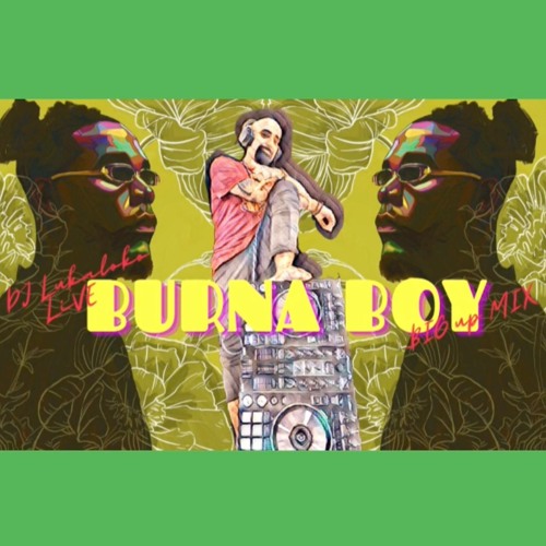 Burna Boy Big UP Mix- DJ LUKALOKO